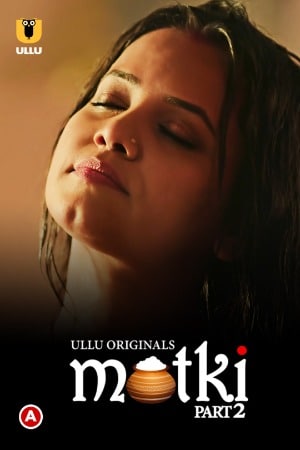 Matki (2022) Hindi S01 Part 2 ULLU WEB Series Complete 1080p 720p HEVC UNRATED HDRip x265 AAC