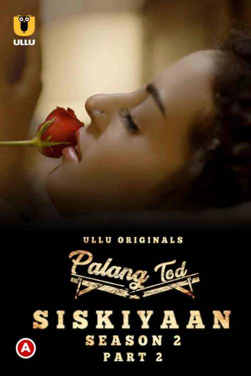 Palang Tod: Siskiyaan (2022) Hindi Season 2 Part 2 ULLU WEB Series Complete 1080p 720p HEVC UNRATED HDRip x265 AAC