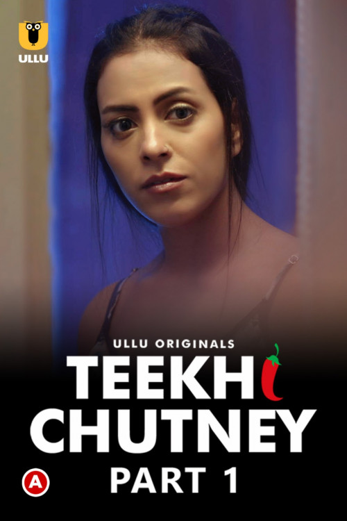 Teekhi Chutney (2022) Hindi Season 1 Part 1 ULLU WEB Series Complete 1080p 720p HEVC UNRATED HDRip x265 AAC