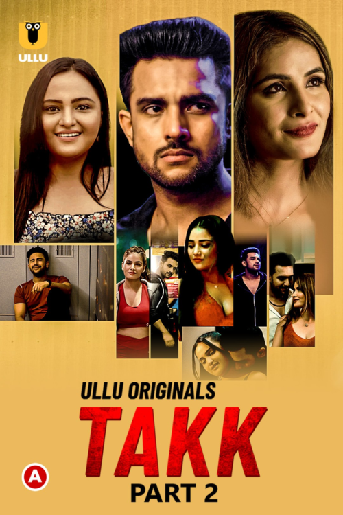 Takk (2022) Hindi Season 1 Part 2 ULLU WEB Series Complete 1080p 720p HEVC UNRATED HDRip x265 AAC