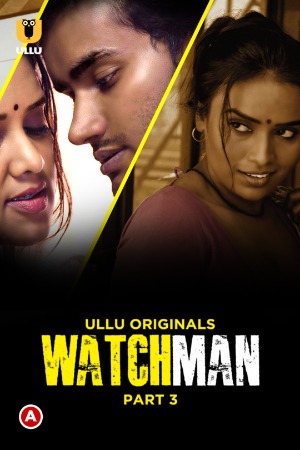 Watchman (2023) Hindi Season 01 (Part 03 ) [ Episodes 07-09 Added] | x264 WEB-DL | 1080p | 720p | 480p | Download |ULLU Exclusive Series Watch Online