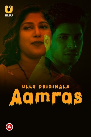Aamras (2023) Hindi Season 01 Complete [Episodes 01-08 Added] | x264 WEB-DL | 1080p | 720p | 480p | Download ULLU Exclusive Series| Watch Online |